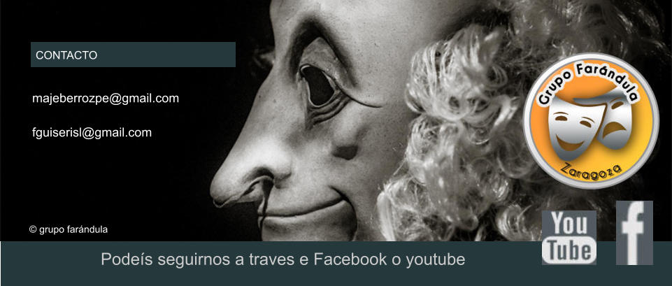CONTACTO  � grupo far�ndula Pode�s seguirnos a traves e Facebook o youtube majeberrozpe@gmail.com fguiserisl@gmail.com